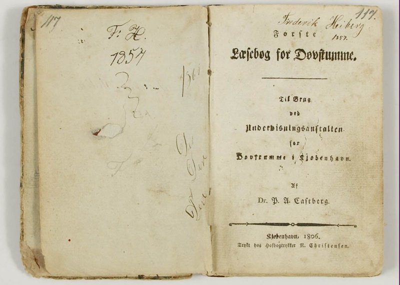 1806 Første Læsebog for Døvstumme, 1806. Dr. P. A. Castberg udgav allerede i 1806 en læsebog for de elever, som han havde i sin private skole, som han oprettede straks efter sin europarejse rundt til døveskoler i blandt andet Tyskland, Italien og Frankrig. Skolen havde til huse i Nicolaj skole på Nicolaj Plads.
